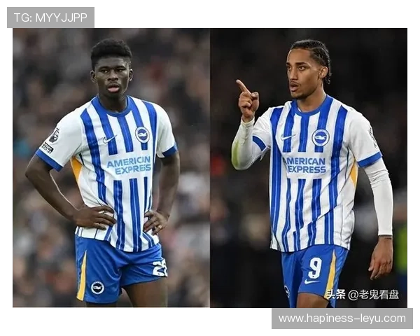 布莱顿俱乐部最新动态全面解析球员转会与赛季前景展望 布莱顿俱乐部最新动态全面解析球员转会与赛季前景展望